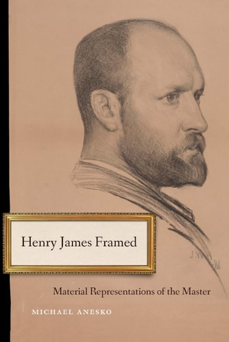 Henry James Framed Material Representations of the Master