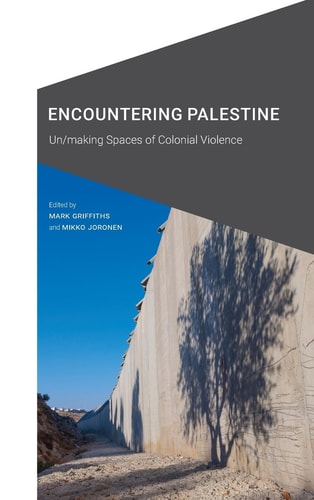 Encountering Palestine Un/making Spaces of Colonial Violence