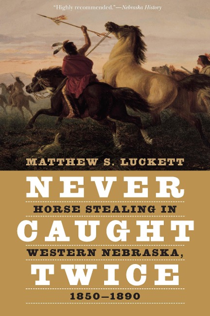 Never Caught Twice: Horse Stealing in Western Nebraska, 1850-1890
