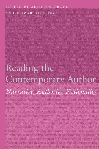 Reading the Contemporary Author Narrative, Authority, Fictionality
