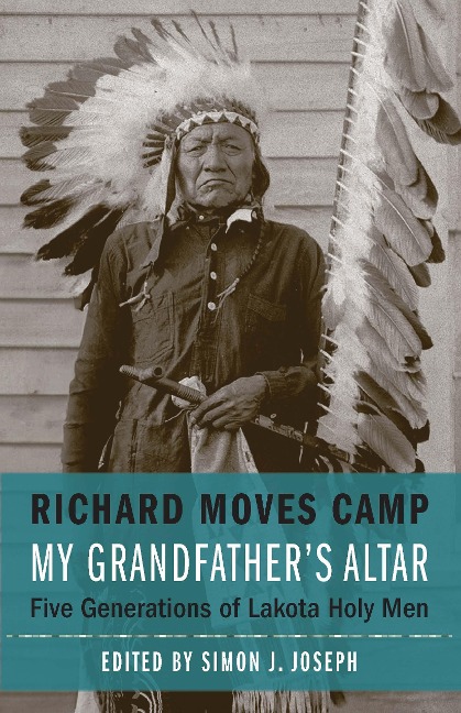 My Grandfathers Altar: Five Generations of Lakota Holy Men