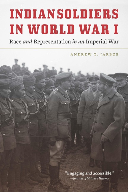 Indian Soldiers in World War I: Race and Representation in an Imperial War