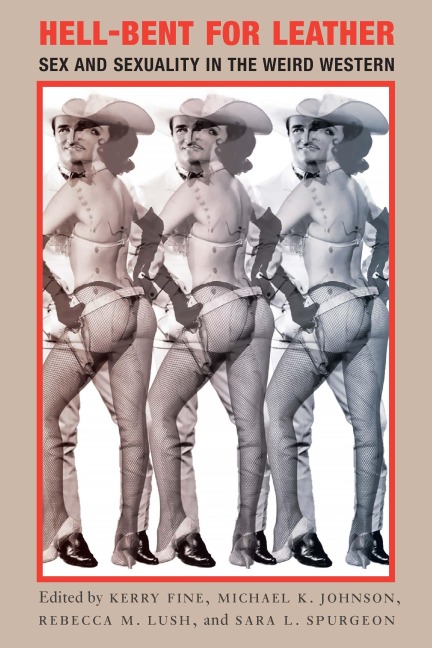 Hell-Bent for Leather Sex and Sexuality in the Weird Western