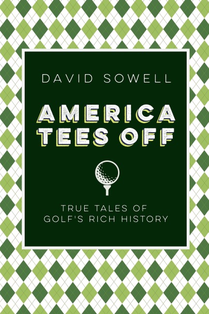 America Tees Off: True Tales of Golf's Rich History