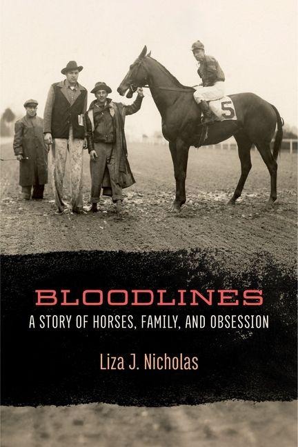 Bloodlines: A Story of Horses, Family, and Obsession