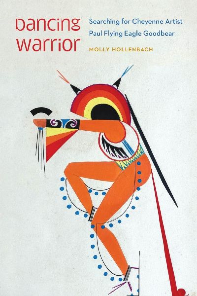 Dancing Warrior: Searching for Cheyenne Artist Paul Flying Eagle Goodbear