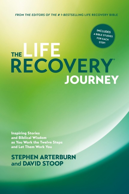 Life Recovery Journey: Inspiring Stories and Biblical Wisdom as You Work the Twelve Steps and Let Them Work You