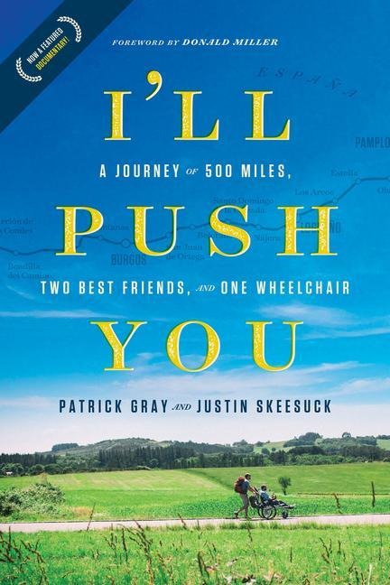 Ill Push You: A Journey of 500 Miles, Two Best Friends, and One Wheelchair