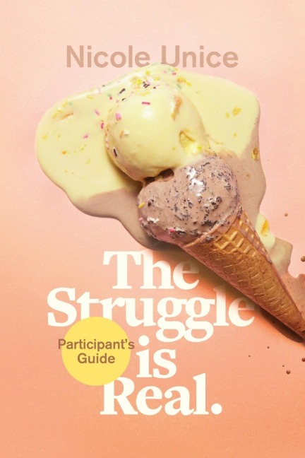 Struggle Is Real Participants Guide: A Six-Week Study