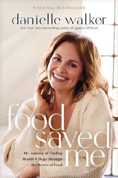 Food Saved Me: My Journey of Finding Health and Hope Through the Power of Food