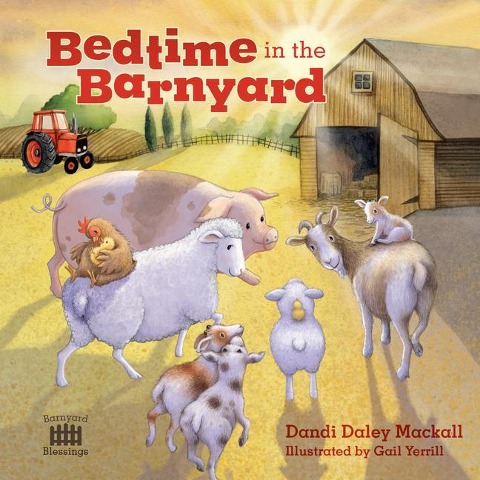 Bedtime in the Barnyard: Baby Farm Animals Need a Good Night's Sleep Too!