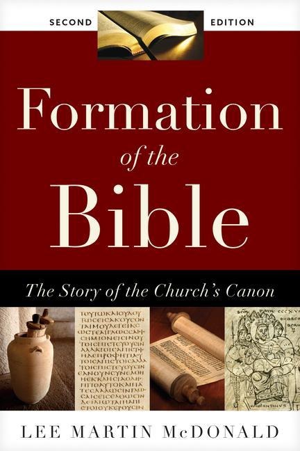 Formation of the Bible: The Story of the Churchs Canon, Second Edition