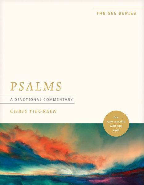 Psalms: A Devotional Commentary: See Your Worship with New Eyes