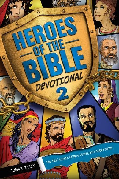 Heroes of the Bible Devotional 2: 100 True Stories of Real People with Godly Faith!