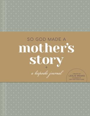 So God Made a Mothers Story: A Keepsake Journal