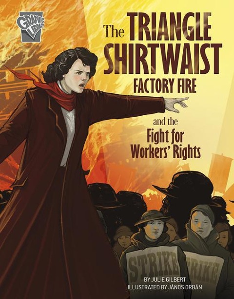 The Triangle Shirtwaist Factory Fire and the Fight for Workers Rights