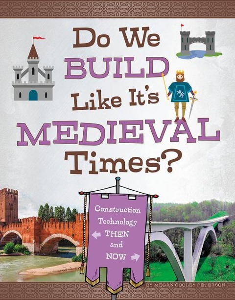 Do We Build Like Its Medieval Times?: Construction Technology Then and Now