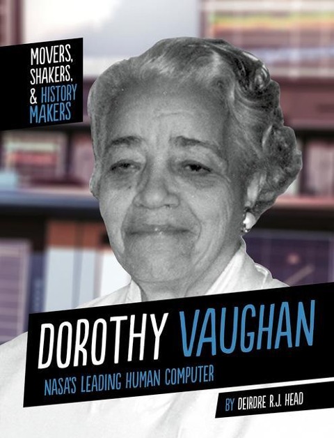 Dorothy Vaughan: Nasas Leading Human Computer
