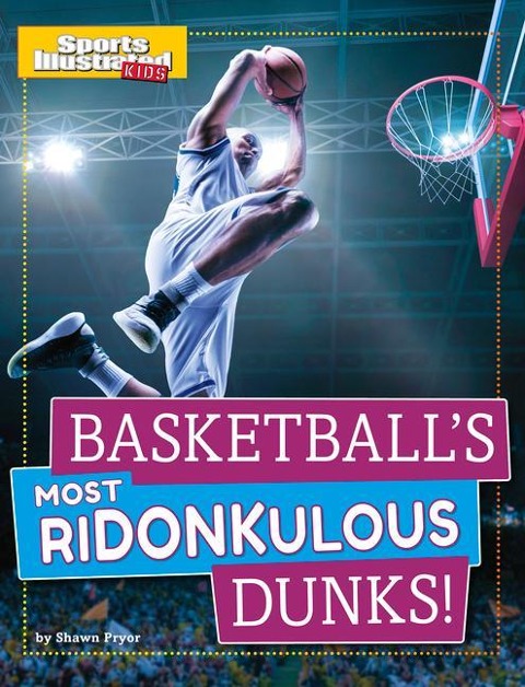 Basketballs Most Ridonkulous Dunks!