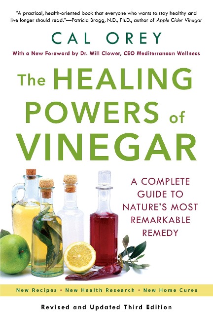 The Healing Powers of Vinegar: A Complete Guide to Natures Most Remarkable Remedy