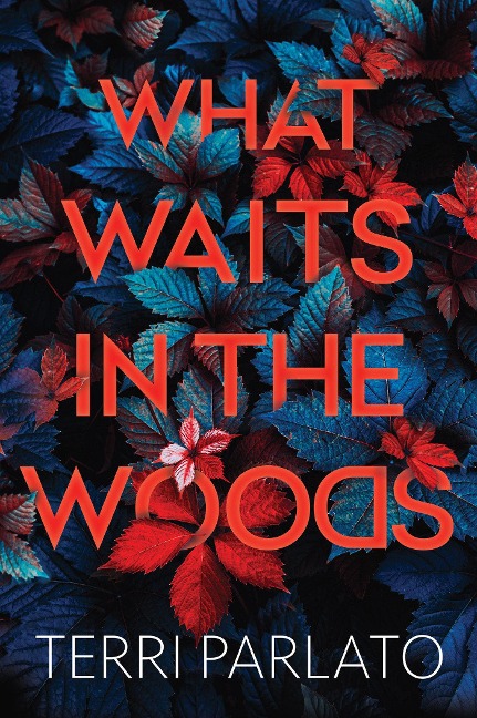 What Waits in the Woods: A Chilling Novel of Suspense with a Shocking Twist
