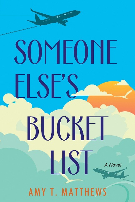 Someone Elses Bucket List: A Moving and Unforgettable Novel of Love and Loss