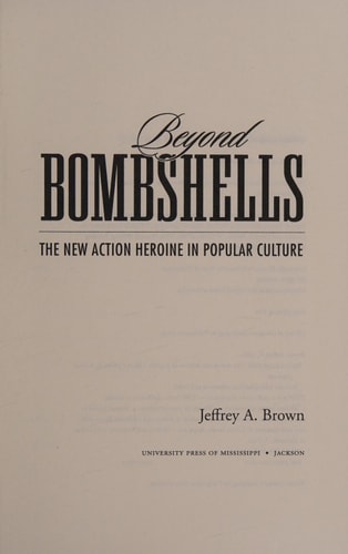 Beyond Bombshells The New Action Heroine in Popular Culture