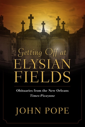 Getting Off at Elysian Fields Obituaries from the New Orleans Times-Picayune