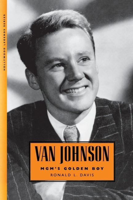 Van Johnson: MGMs Golden Boy
