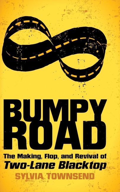 Bumpy Road: The Making, Flop, and Revival of Two-Lane Blacktop