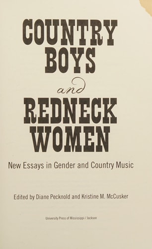 Country Boys and Redneck Women New Essays in Gender and Country Music