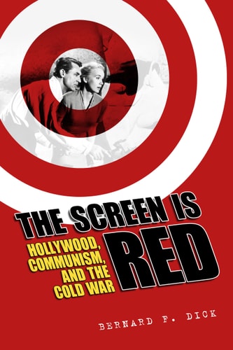 The Screen is Red Hollywood, Communism, and the Cold War