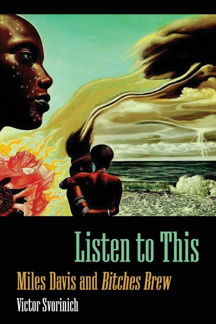 Listen to This: Miles Davis and Bitches Brew