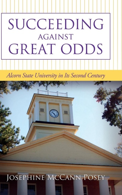 Succeeding Against Great Odds: Alcorn State University in Its Second Century