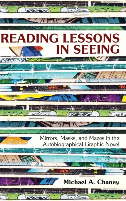 Reading Lessons in Seeing: Mirrors, Masks, and Mazes in the Autobiographical Graphic Novel