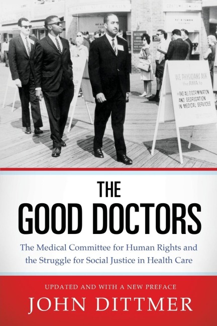Good Doctors: The Medical Committee for Human Rights and the Struggle for Social Justice in Health Care