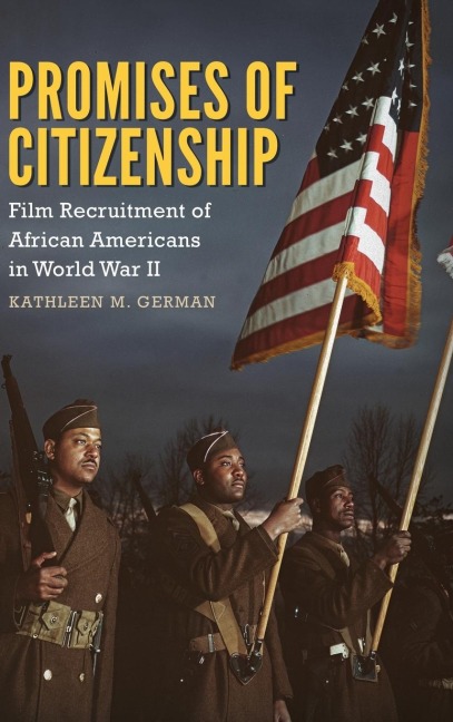 Promises of Citizenship: Film Recruitment of African Americans in World War II