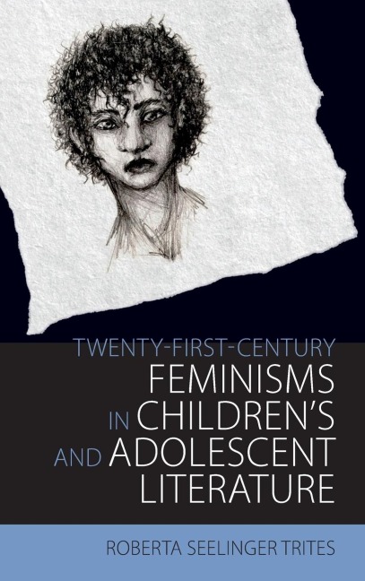 Twenty-First-Century Feminisms in Childrens and Adolescent Literature