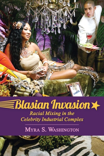 Blasian Invasion Racial Mixing in the Celebrity Industrial Complex