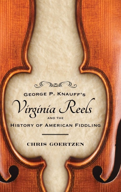 George P. Knauffs Virginia Reels and the History of American Fiddling