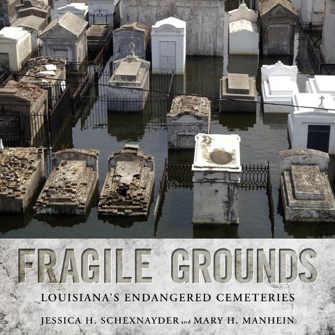 Fragile Grounds: Louisianas Endangered Cemeteries