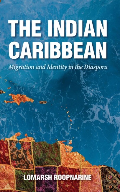 Indian Caribbean: Migration and Identity in the Diaspora