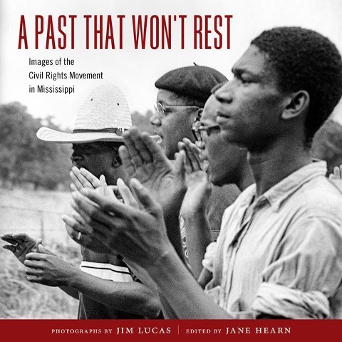 A Past That Wont Rest: Images of the Civil Rights Movement in Mississippi