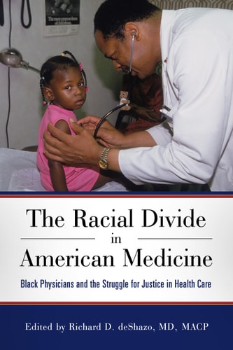 The Racial Divide in American Medicine Black Physicians and the Struggle for Justice in Health Care