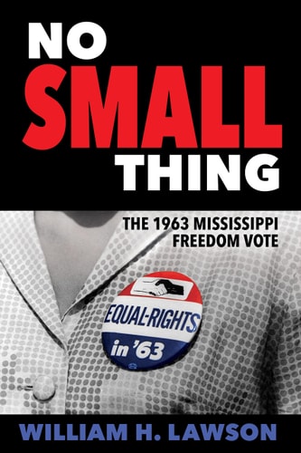 No Small Thing The 1963 Mississippi Freedom Vote