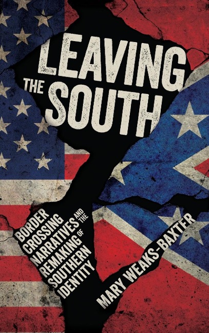 Leaving the South: Border Crossing Narratives and the Remaking of Southern Identity