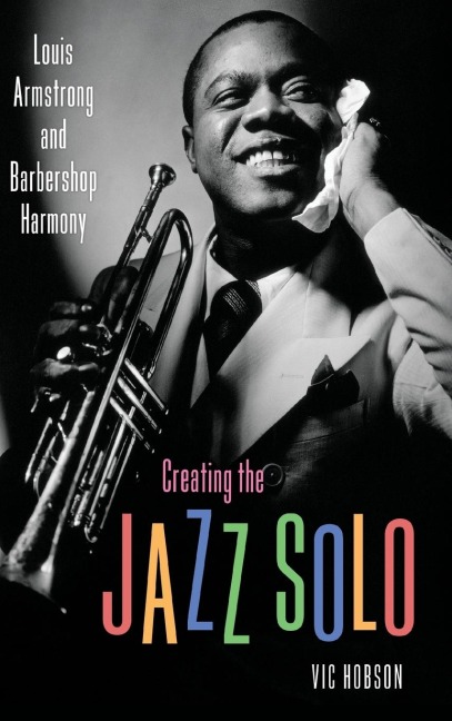 Creating the Jazz Solo: Louis Armstrong and Barbershop Harmony