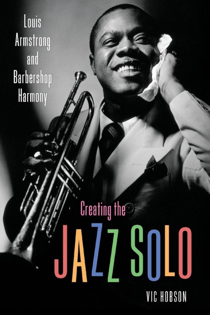 Creating the Jazz Solo: Louis Armstrong and Barbershop Harmony