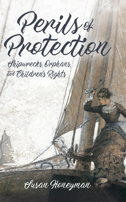 Perils of Protection: Shipwrecks, Orphans, and Childrens Rights