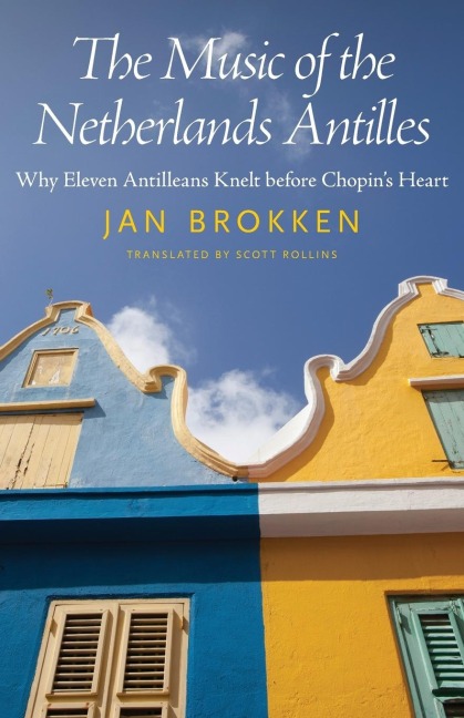 Music of the Netherlands Antilles: Why Eleven Antilleans Knelt Before Chopins Heart